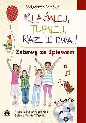 Klaśnij, tupnij, raz i dwa. Zabawy ze śpiewem