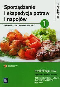 Sporządzanie i ekspedycja potraw i napojów Technologia gastronimiczna. Część 1 Podręcznik