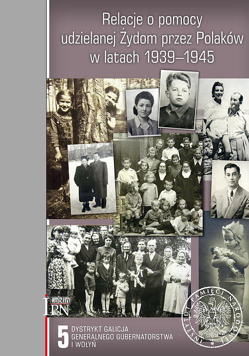 Relacje o pomocy udzielanej Żydom przez Polaków w latach 1939-1945. Tom 5