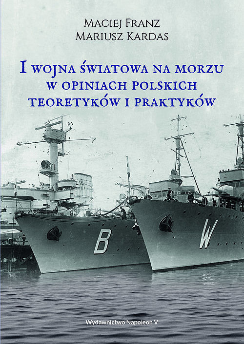 I wojna światowa na morzach w opiniach polskich teoretyków i praktyków