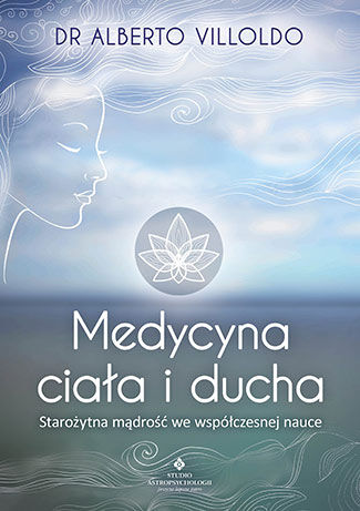 Medycyna ciała i ducha starożytna mądrość we współczesnej nauce