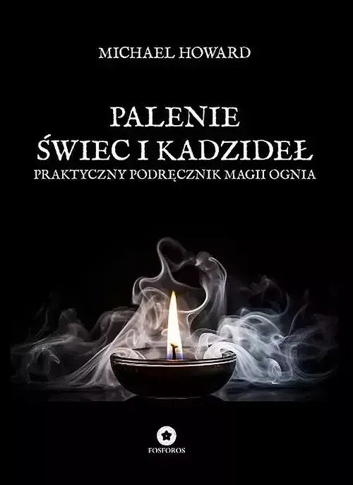 Palenie świec i kadzideł. Praktyczny podręcznik magii ognia