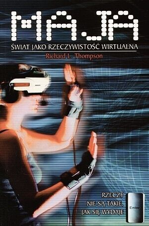 Maja. Świat jako rzeczywistość wirtualna