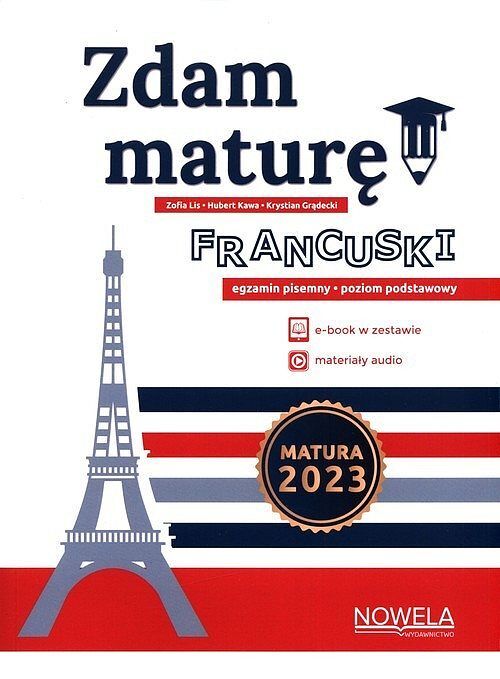 Zdam maturę! 2024 Język francuski, egzamin pisemny, poziom podstawowy. Matura w formule 2023