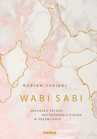 Wabi sabi japońska sztuka dostrzegania piękna w przemijaniu