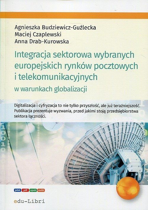 Integracja sektorowa wybranych europejskich rynków pocztowych i telekomunikacyjnych w warunkach globalizacji