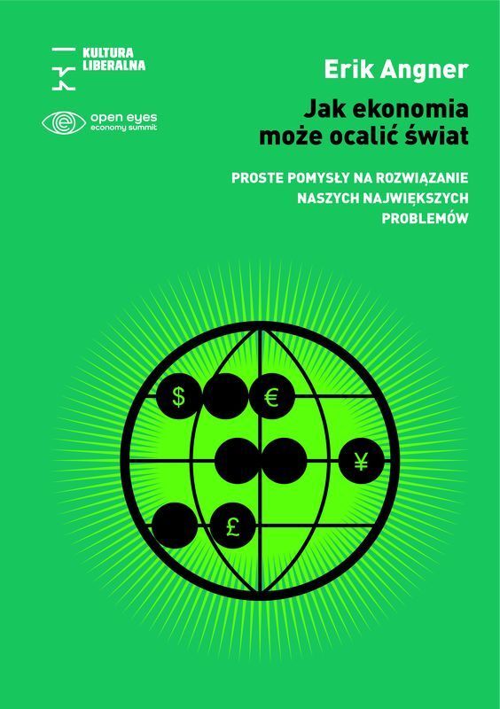 Jak ekonomia może ocalić świat. Proste pomysły na rozwiązanie naszych największych problemów