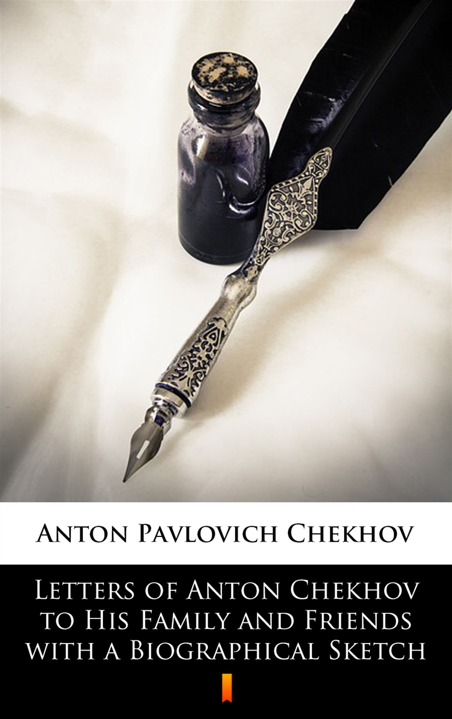 Letters of Anton Chekhov to His Family and Friends with a Biographical Sketch (e-book)