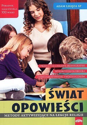 Świat opowieści. Metody aktywizujące na lekcje religii