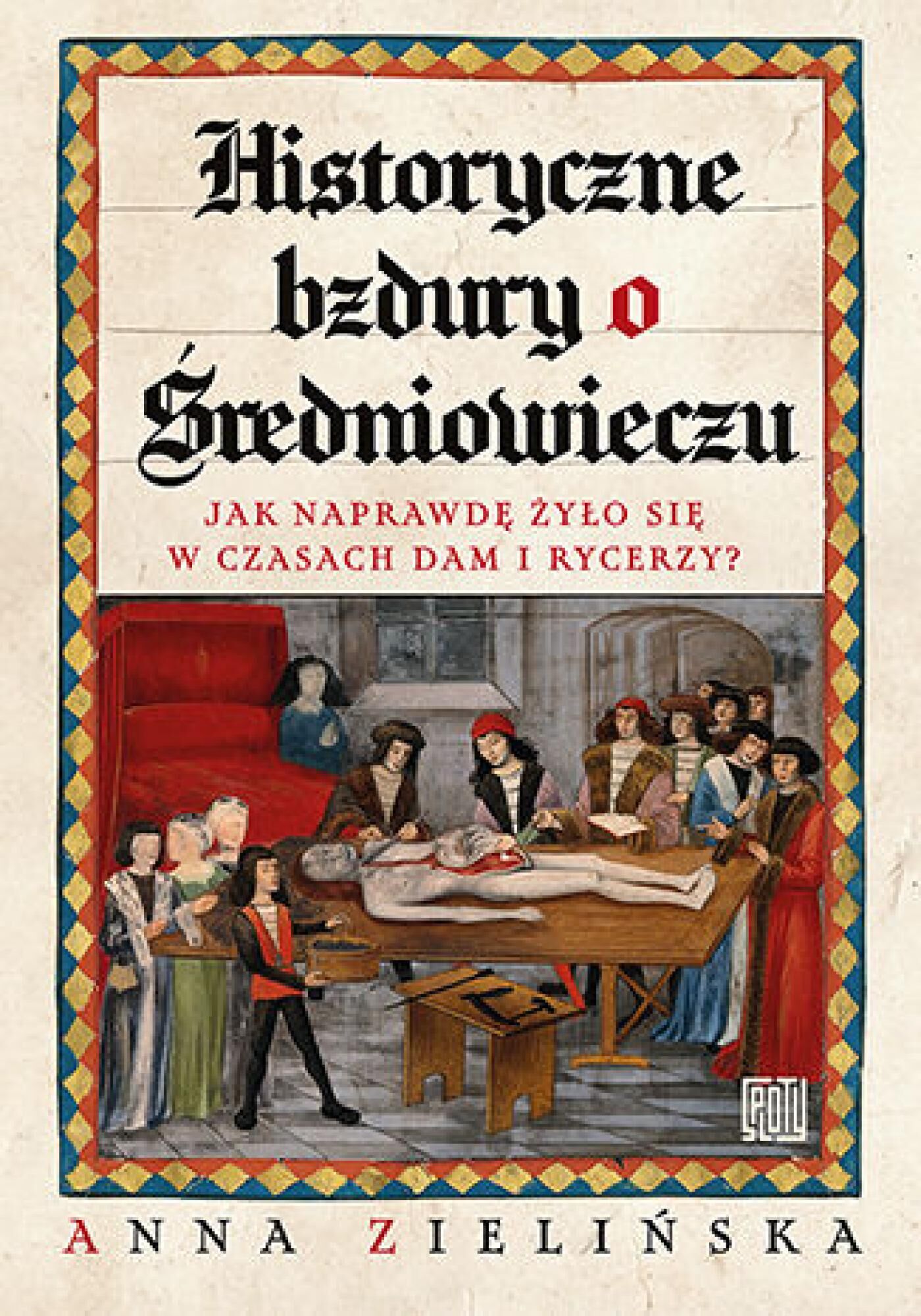 Historyczne bzdury o średniowieczu. Jak naprawdę żyło się w czasach dam i rycerzy? (e-book)