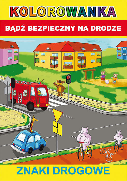 Kolorowanka Bądź bezpieczny na drodze Znaki drogowe