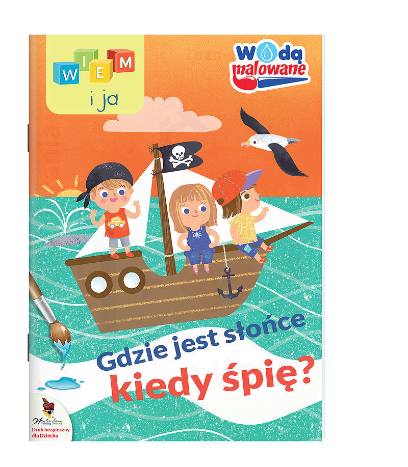 Wiem i ja. Wodą malowane. Gdzie jest słońce kiedy śpię