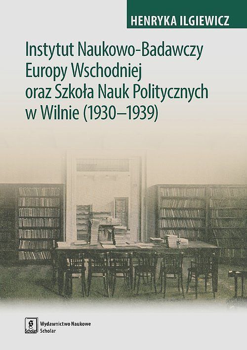 Instytut Naukowo-Badawczy Europy Wschodniej oraz Szkoła Nauk Politycznych w Wilnie (1930-1939)