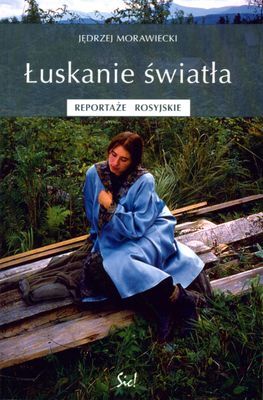 Łuskanie światła reportaże rosyjskie