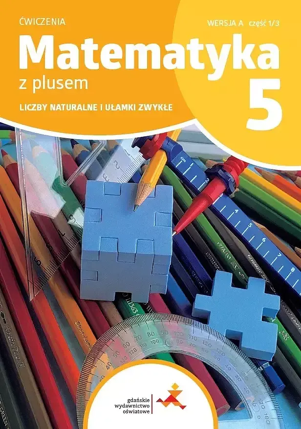 Matematyka z plusem ćwiczenia dla klasy 5 liczby naturalne i ułamki zwykłe wersja a część 1 szkoła podstawowa wyd. 2024