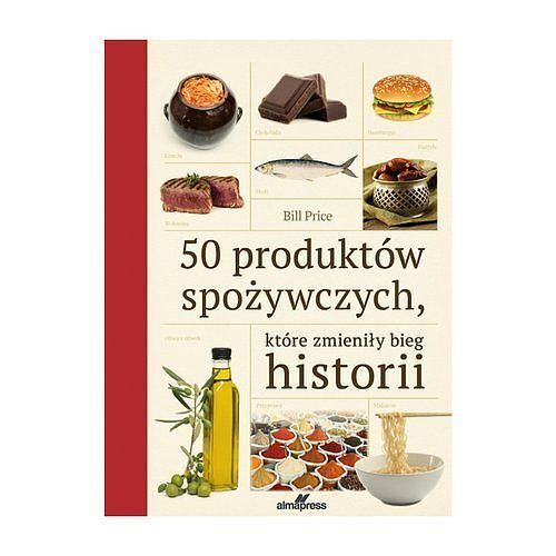 50 produktów spożywczych które zmieniły bieg historii
