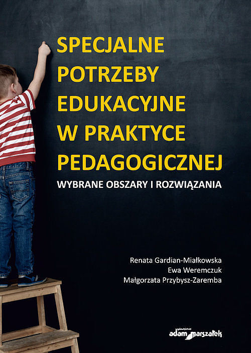 Specjalne potrzeby edukacyjne w praktyce pedagogicznej Wybrane obszary i rozwiązania