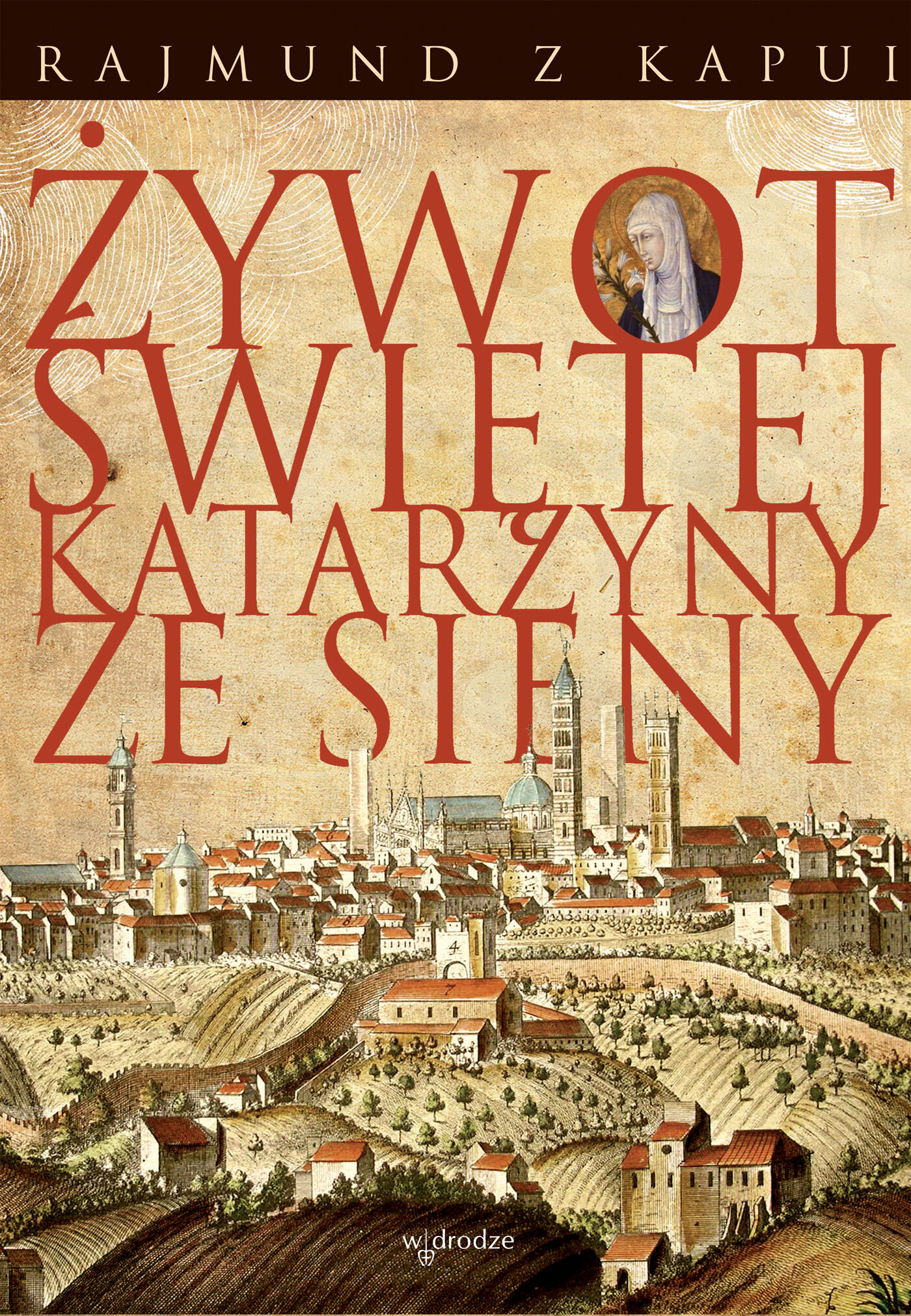 Żywot Świętej Katarzyny ze Sieny (e-book)