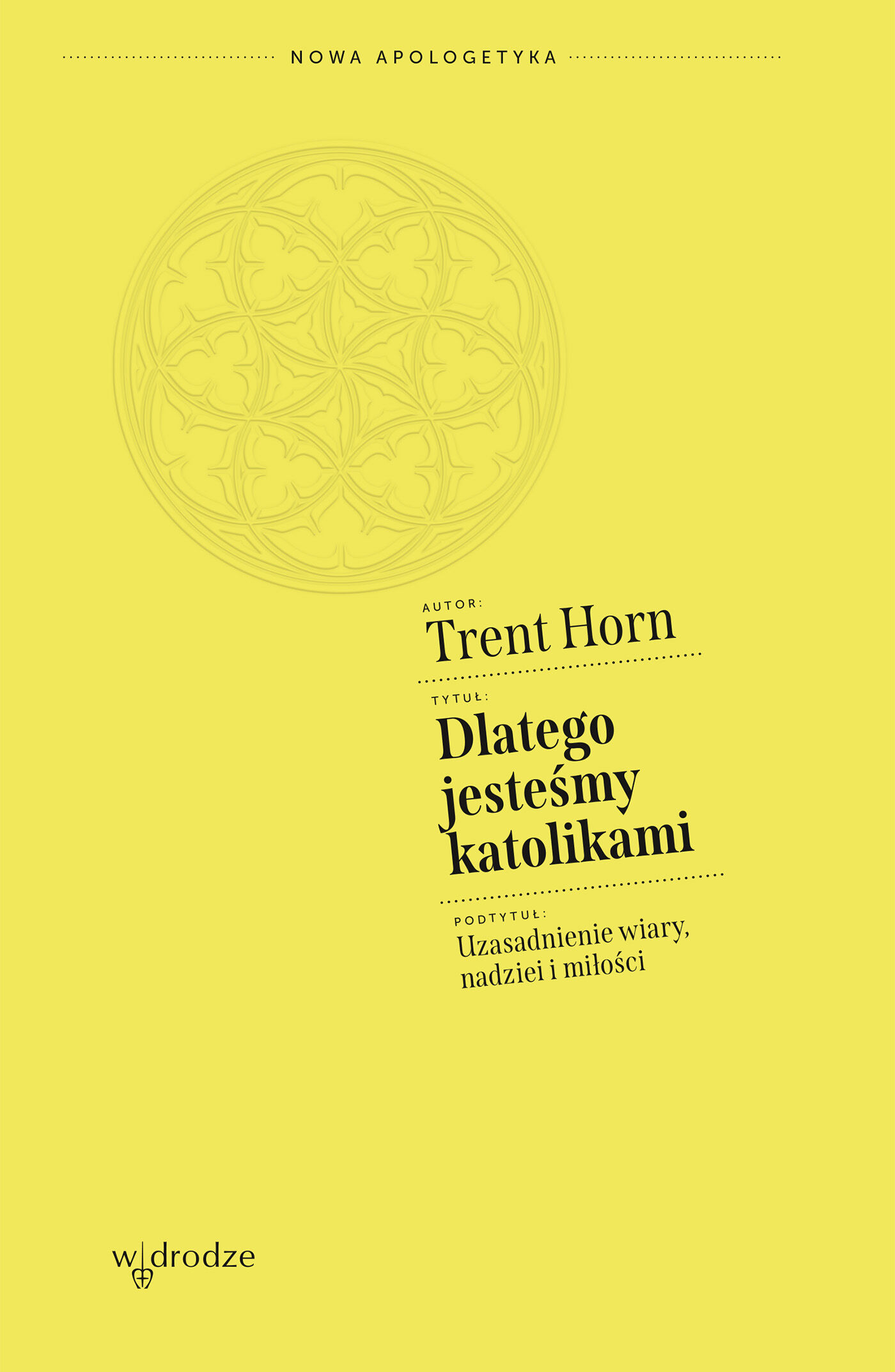 Dlatego jesteśmy katolikami. Uzasadnienie wiary, nadziei i miłości (e-book)
