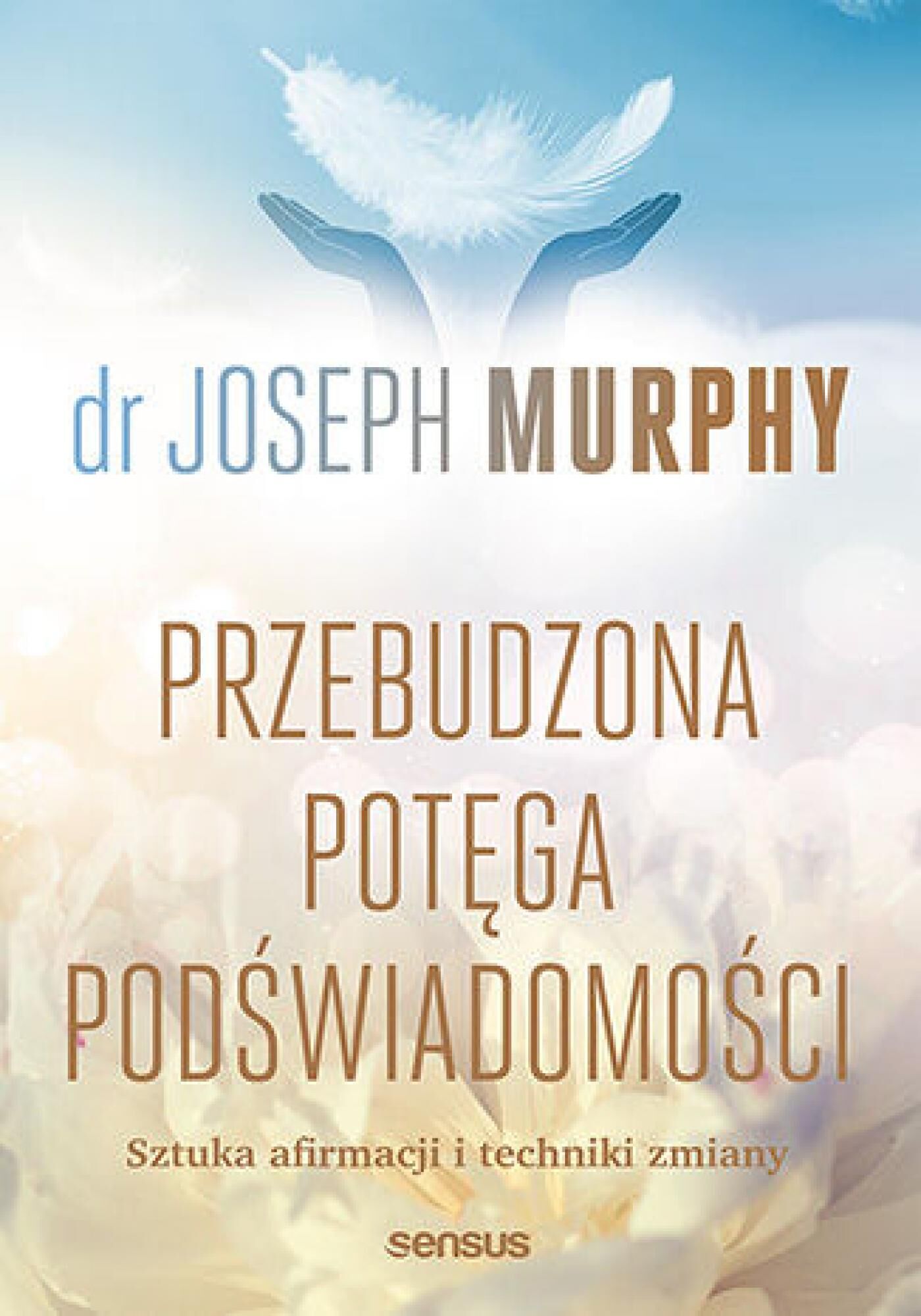 Przebudzona potęga podświadomości. Sztuka afirmacji i techniki zmiany (e-book)