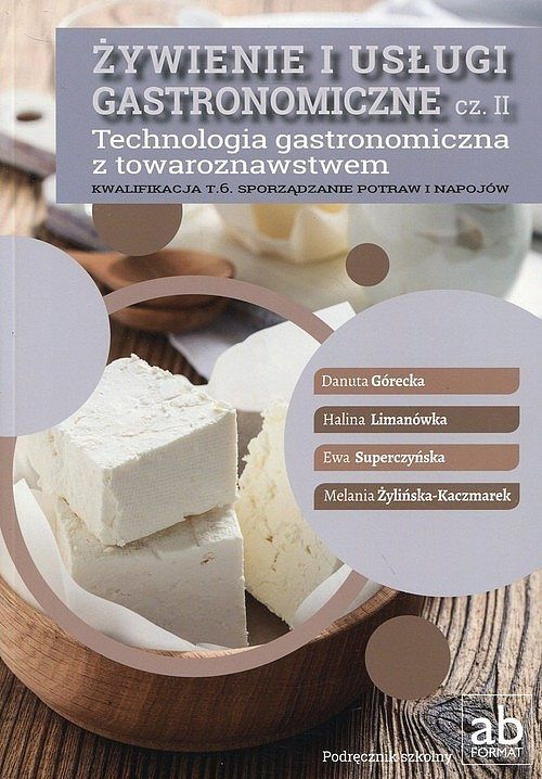 Żywienie i usługi gastronomiczne. Część 2. Technologia gastronomiczna z towaroznawstwem Podręcznik