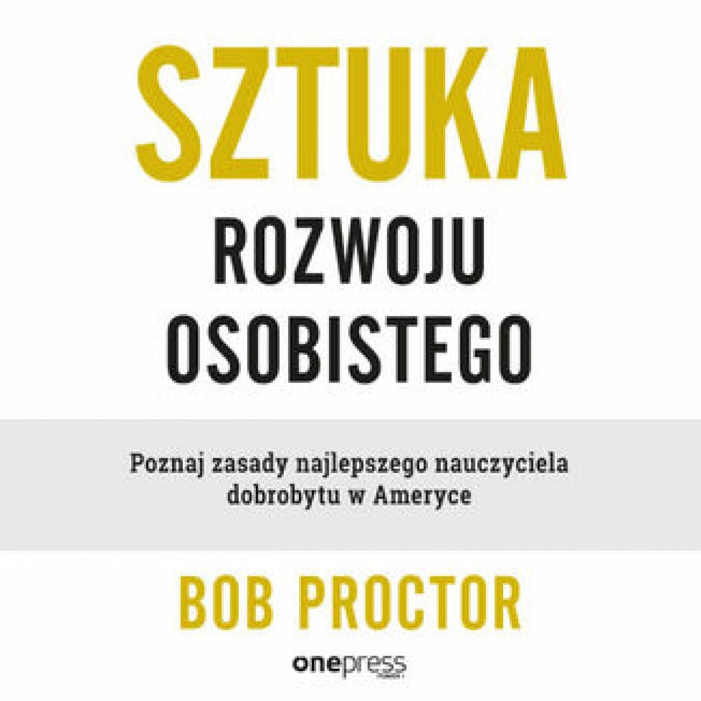 Sztuka rozwoju osobistego. Poznaj zasady najlepszego nauczyciela dobrobytu w Ameryce (audiobook MP3)