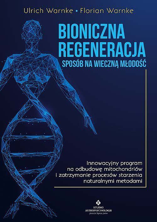 Bioniczna regeneracja sposób na wieczną młodość