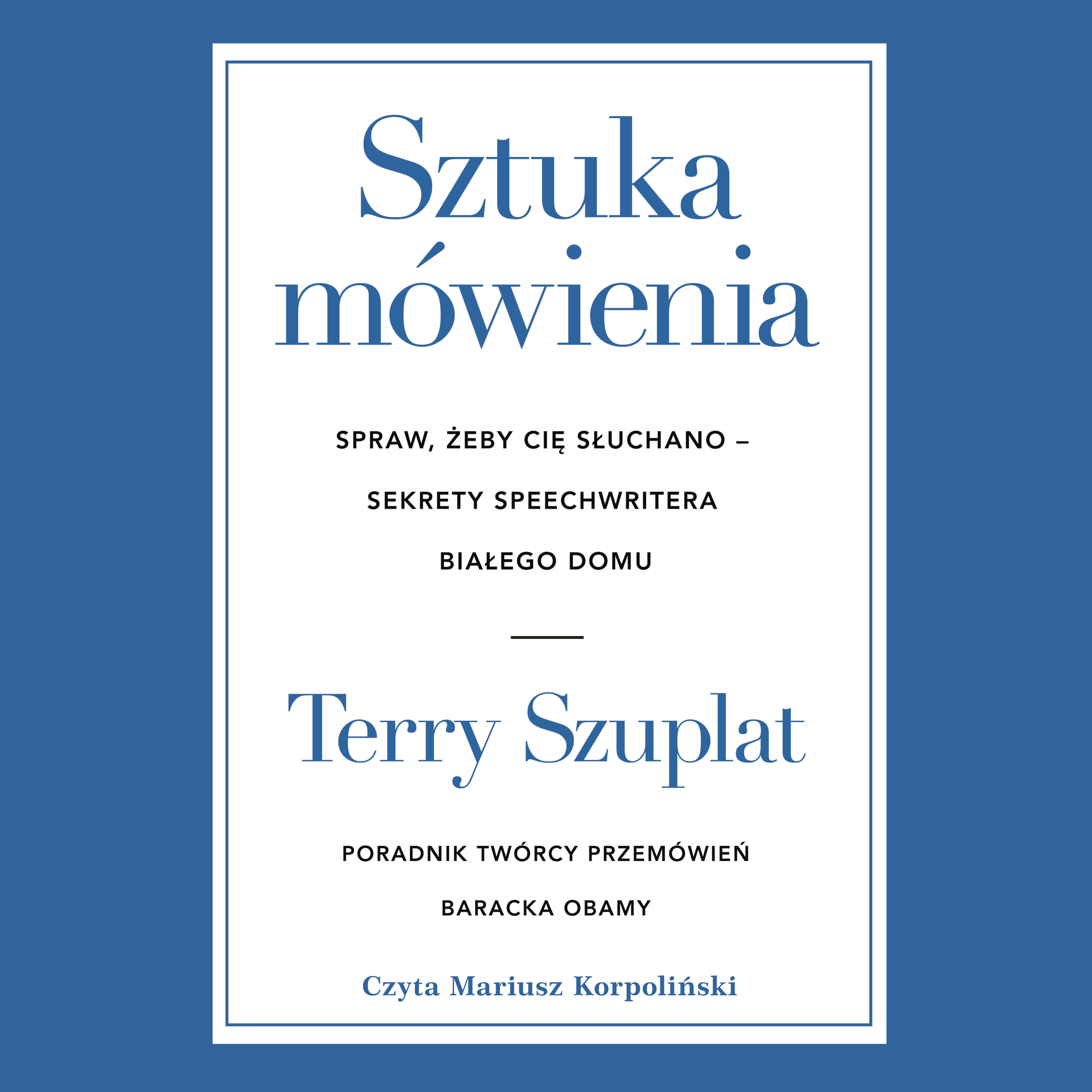 Sztuka mówienia. Spraw, żeby cię słuchano – sekrety speechwritera Białego Domu (audiobook MP3)