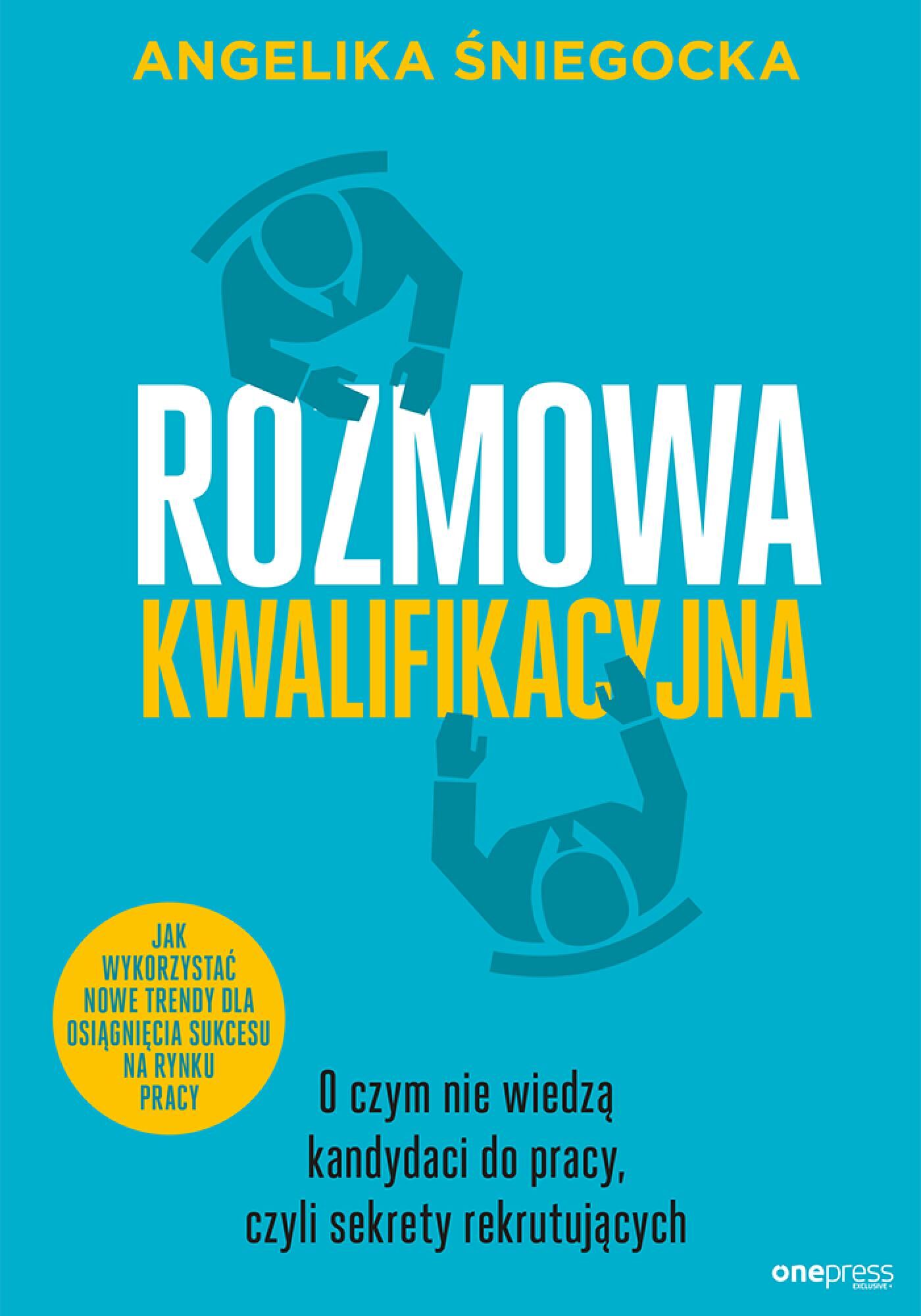 Rozmowa kwalifikacyjna. O czym nie wiedzą kandydaci do pracy, czyli sekrety rekrutujących. Wydanie 4 rozszerzone (e-book)