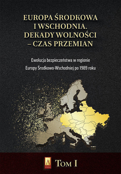 Europa Środkowa i Wschodnia Dekady wolności czas przemian. Tom 1
