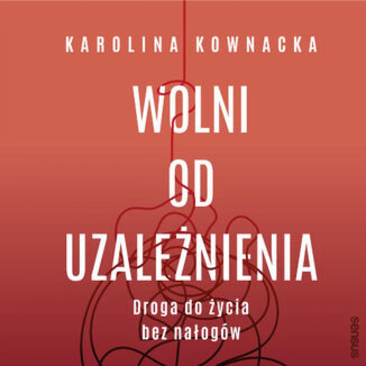 Wolni od uzależnienia. Droga do życia bez nałogów (audiobook MP3)