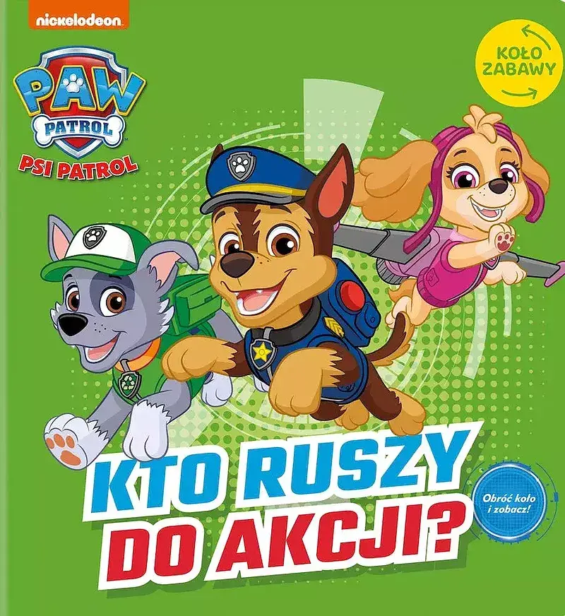 Psi Patrol. Koło Zabawy. Kto ruszy do akcji?