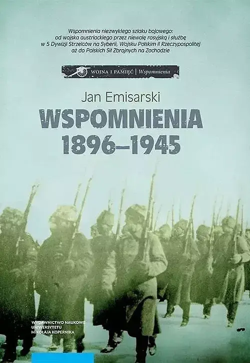 Wspomnienia 1896-1945. W wojsku austriackim, w niewoli rosyjskiej, w 5 Dywizji Strzelców na Syberii
