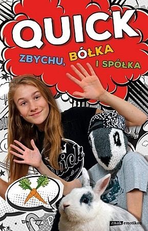 Quick, Zbychu, bółka i spółka