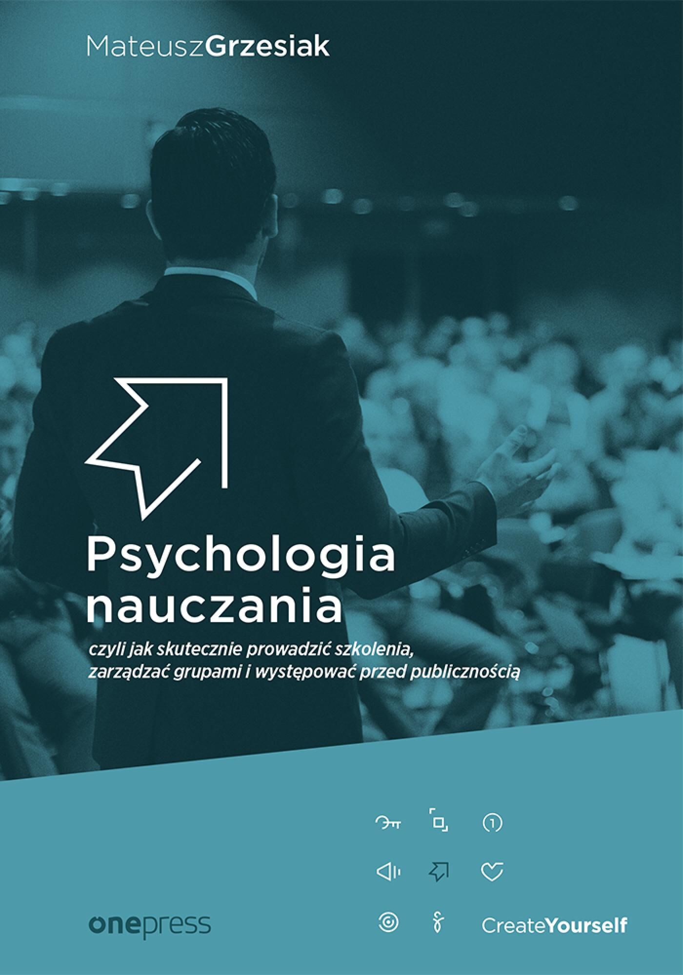 Psychologia nauczania, czyli jak skutecznie prowadzić szkolenia, zarządzać grupami i występować przed publicznością (e-book)
