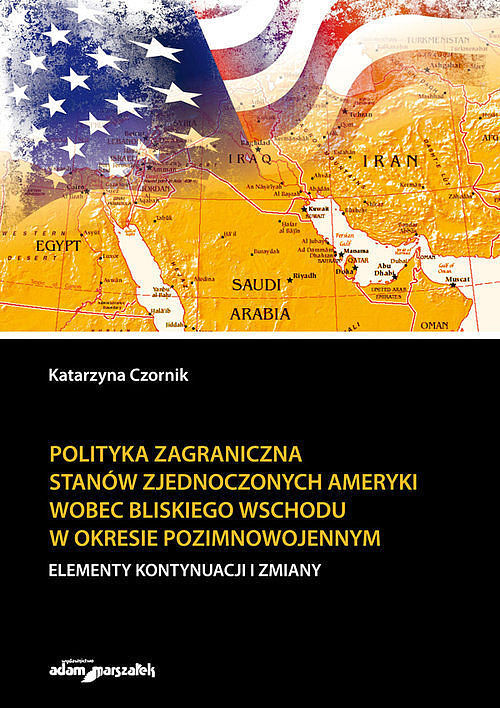 Polityka zagraniczna Stanów Zjednoczonych Ameryki wobec Bliskiego Wschodu w okresie pozimnowojennym