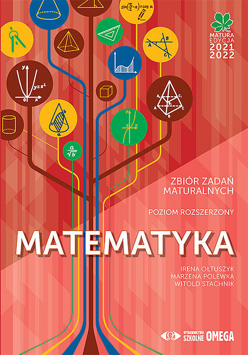 Matematyka matura 2021/22 zbiór zadań maturalnych poziom rozszerzony