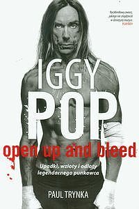 Iggy Pop: Upadki, wzloty i odloty legendarnego punkowca
