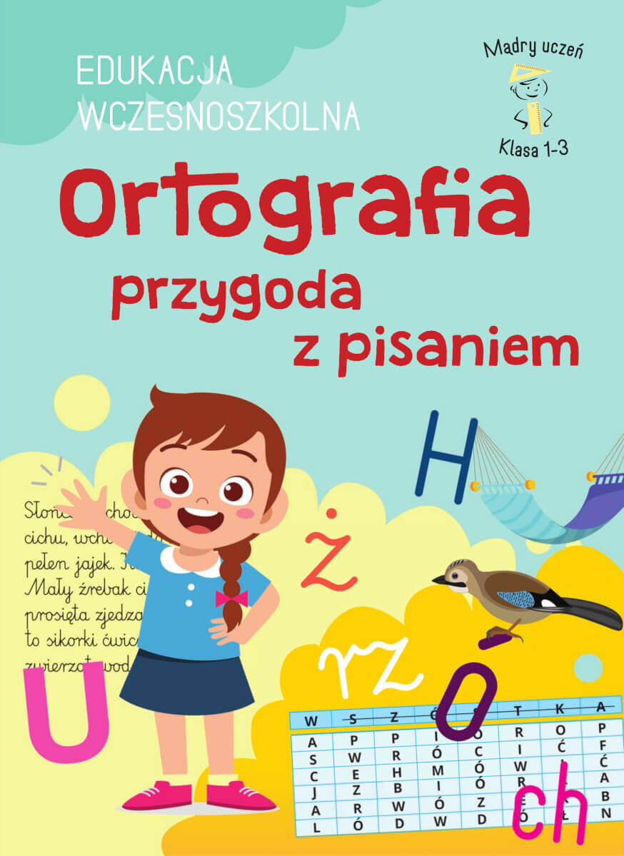 Ortografia przygoda z pisaniem. Edukacja wczesnoszkolna. Klasa 1-3. Mądry uczeń