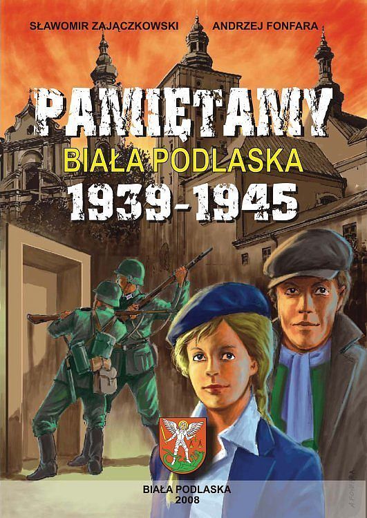 Pamiętamy - Biała Podlaska 1939-1945