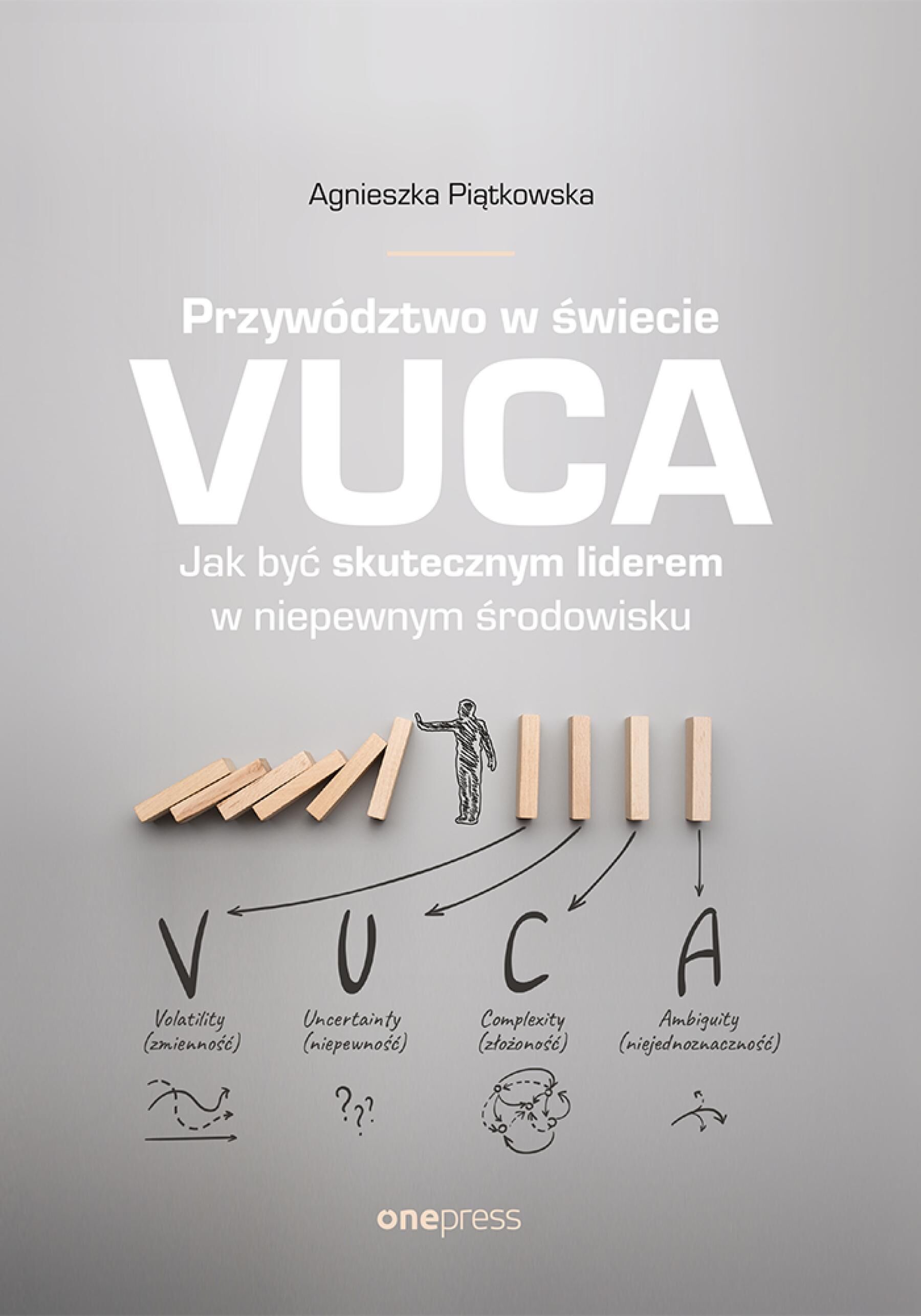 Przywództwo w świecie VUCA. Jak być skutecznym liderem w niepewnym środowisku (e-book)