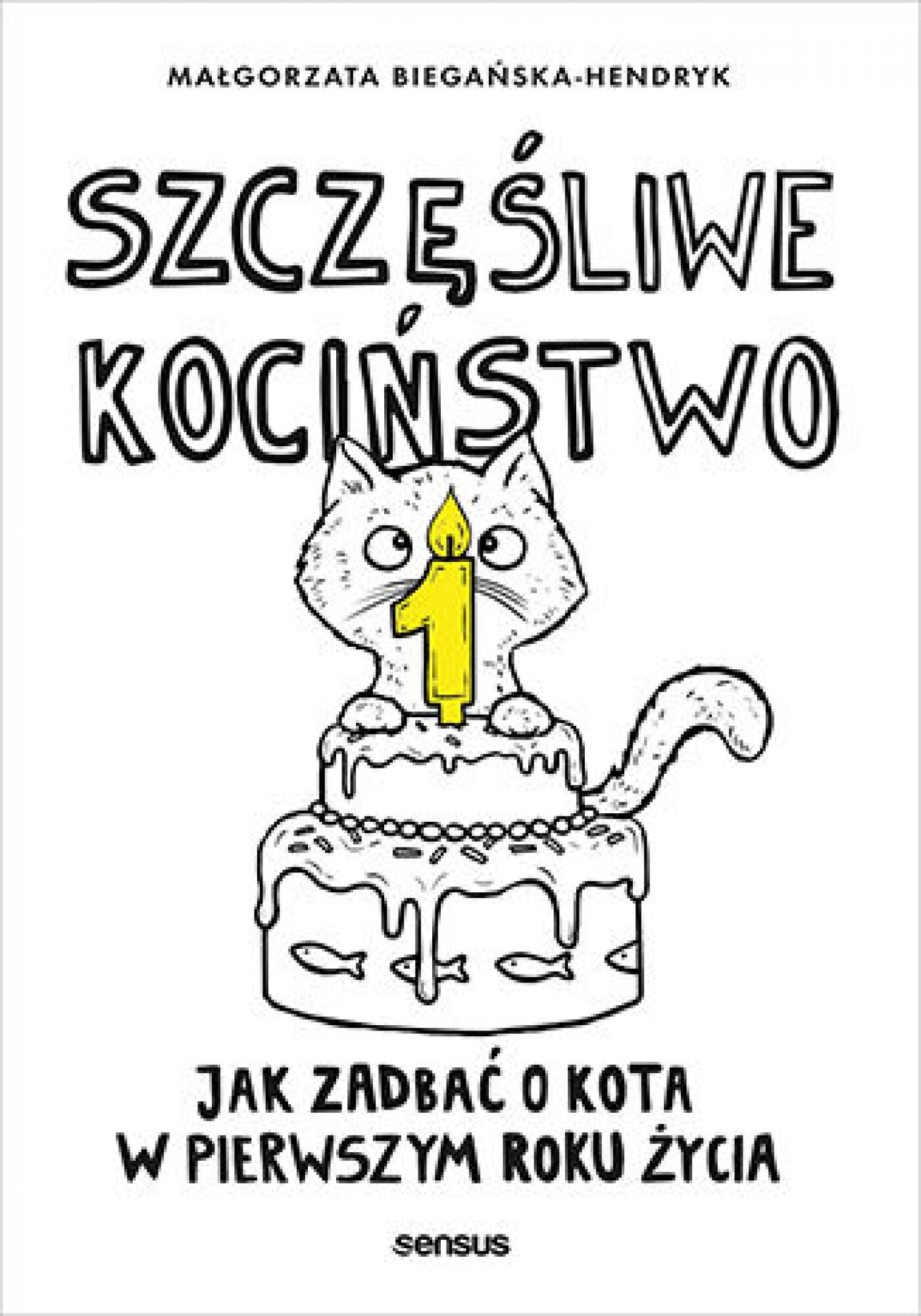 Szczęśliwe kociństwo. Jak zadbać o kota w pierwszym roku życia (e-book)