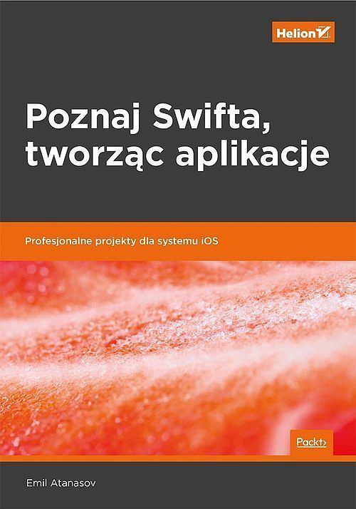 Poznaj Swifta tworząc aplikacje Profesjonalne projekty dla systemu iOS