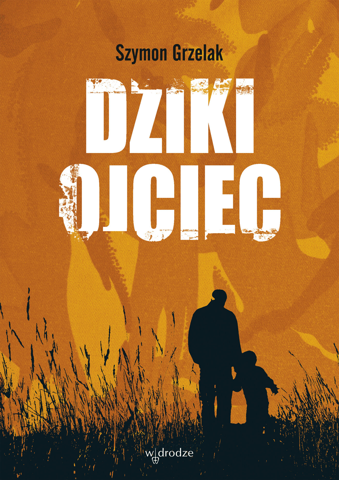 Dziki ojciec. Jak wykorzystać moc inicjacji w wychowaniu (e-book)