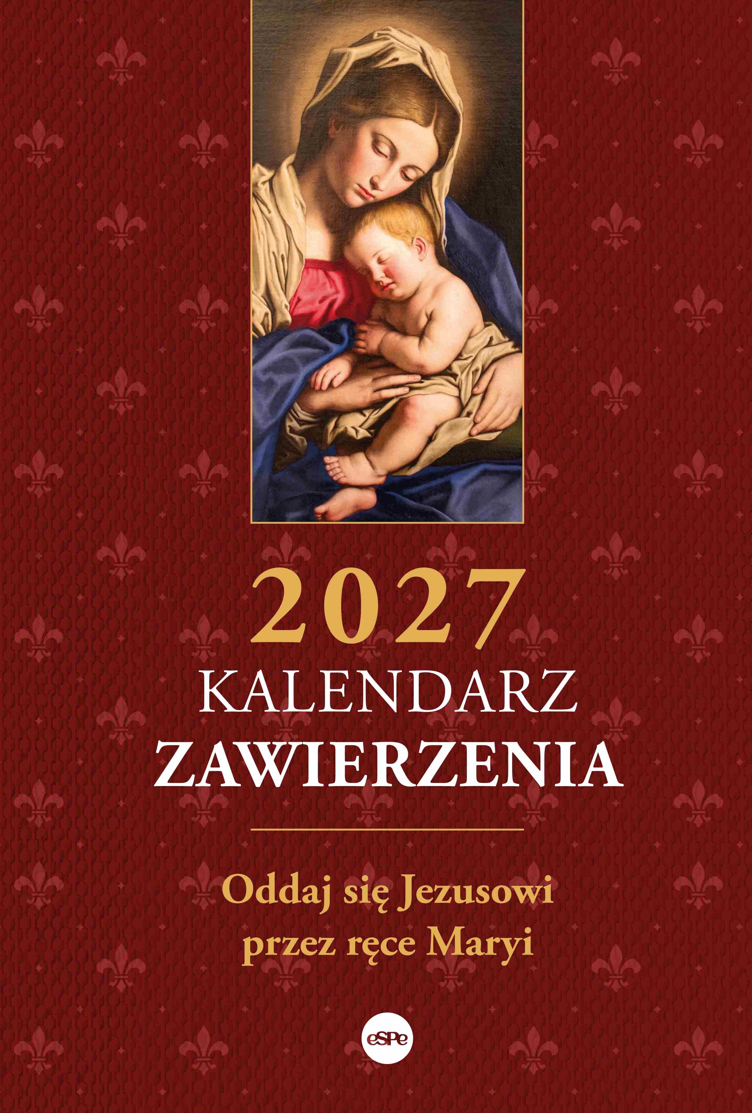 Kalendarz Zawierzenia 2027 Oddaj się Jezusowi przez ręce MaryiŚw. Ludwik Maria Grignion de Montfort