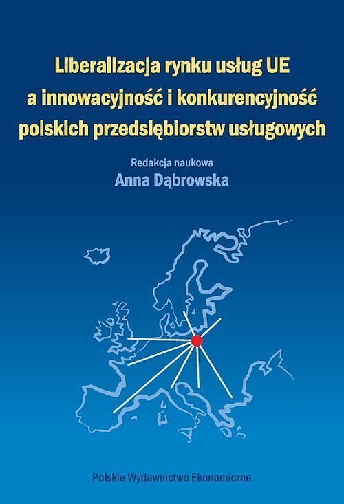 Liberalizacja rynku usług Unii Europejskiej a innowacyjność i konkurencyjność polskich przedsiębiors