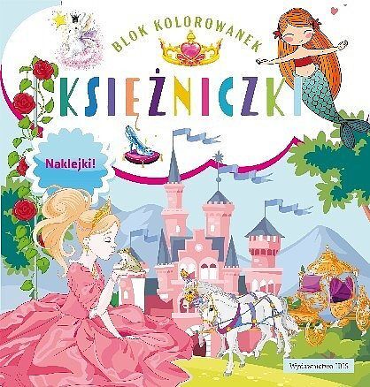 Księżniczki. Blok kolorowanek + naklejki wyd. 2