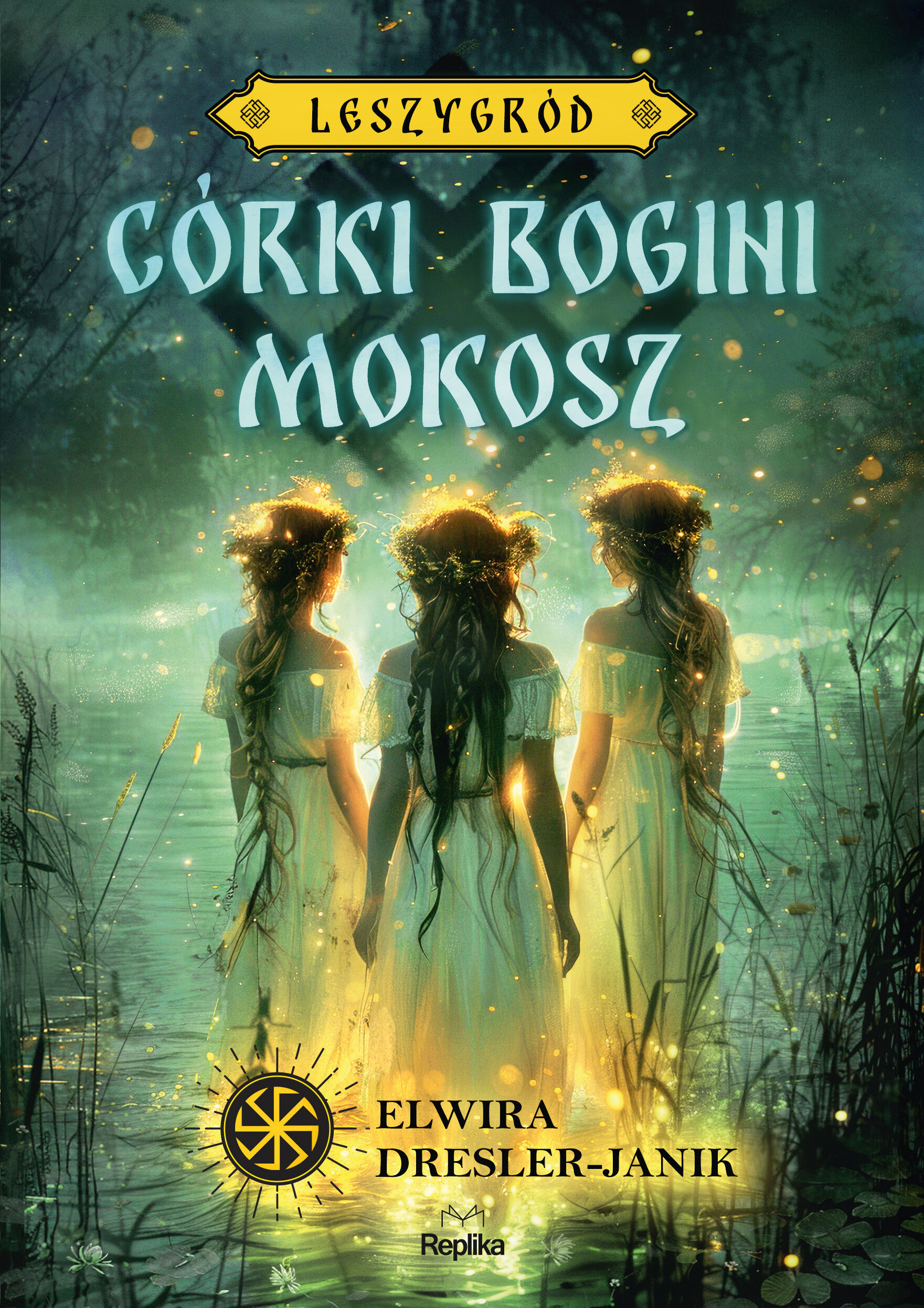 Córki bogini Mokosz. Leszygród, tom 1 (e-book)