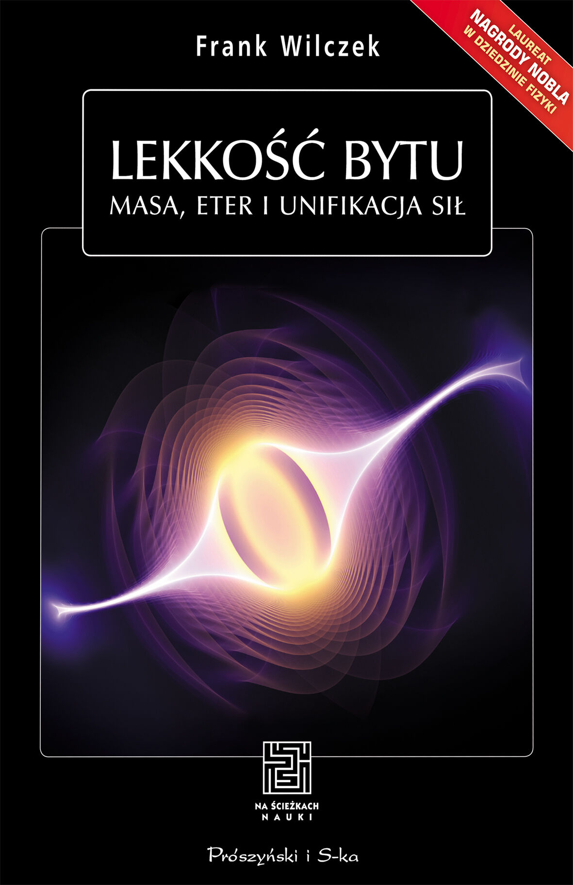 Lekkość bytu. Masa, eter i unifikacja sił (e-book)