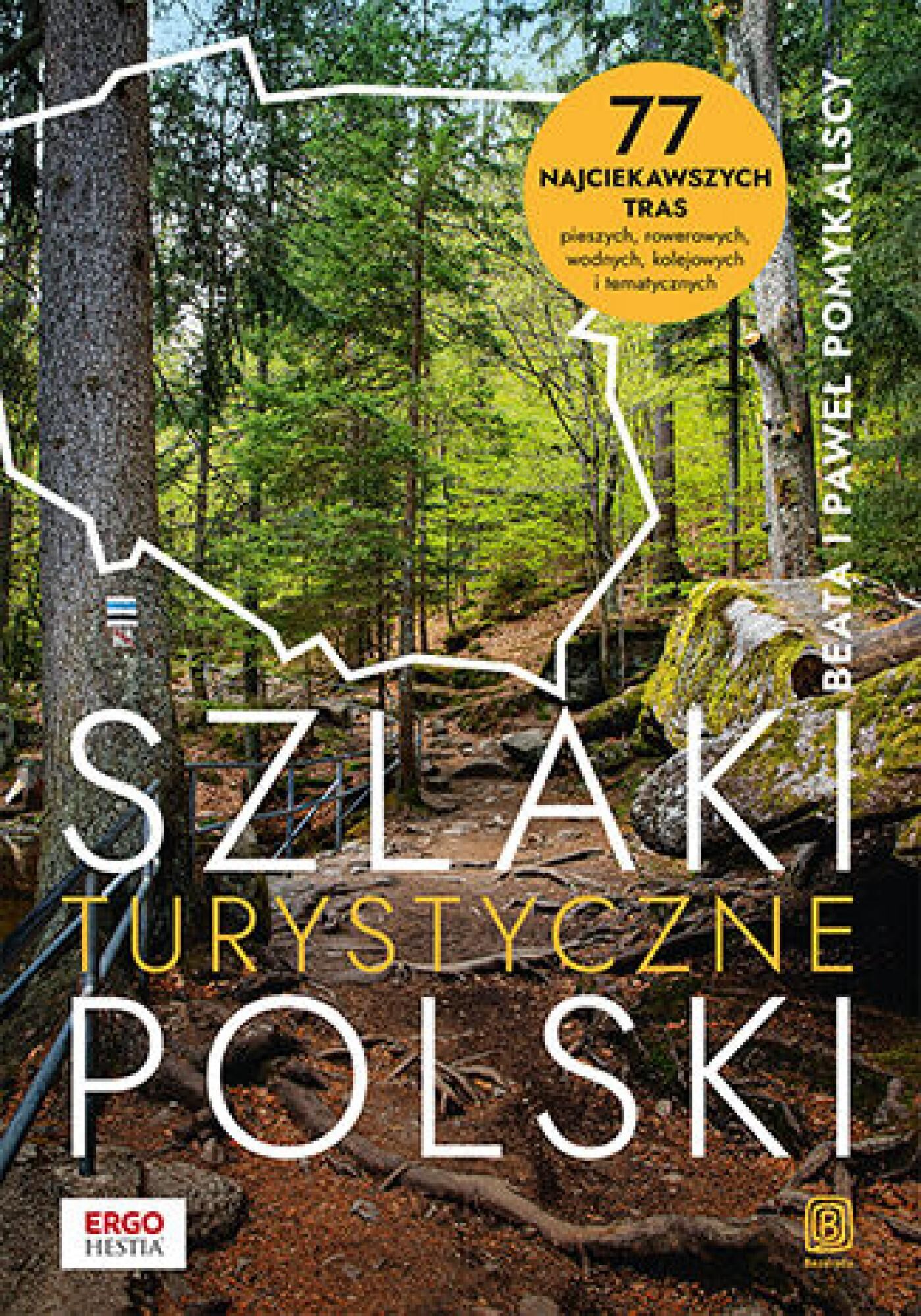 Szlaki turystyczne Polski. 77 najciekawszych tras pieszych, rowerowych, wodnych, kolejowych i tematycznych. Wydanie 1 (e-book)